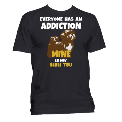 Short Sleeve T-Shirt: "Everyone Has an Addiction - Mine is my (SHIH TSU)" - FREE SHIPPING