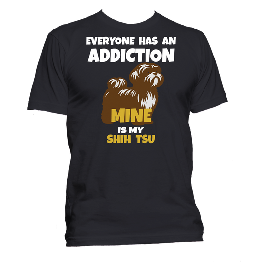 Short Sleeve T-Shirt: "Everyone Has an Addiction - Mine is my (SHIH TSU)" - FREE SHIPPING