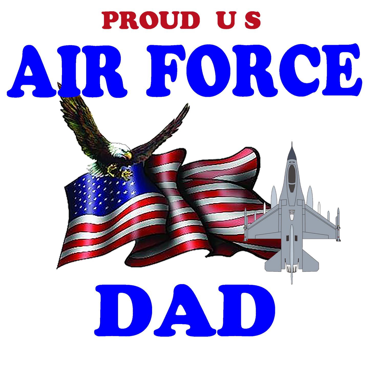 Short Sleeve T-Shirt: "Proud U.S. Air Force Dad" (FDAD) - FREE SHIPPING