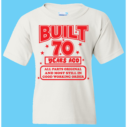 Short Sleeve T-Shirt: "Built 70 Years Ago all parts original  and in good working ordere" - FREE SHIPPING