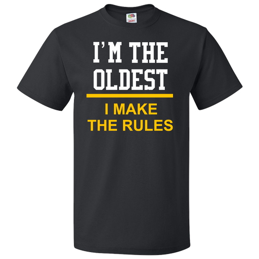Short Sleeve T-Shirt: "I'm the Oldest - I Make the Rules" - FREE SHIPPING