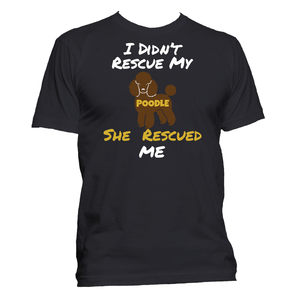 Short Sleeve T-Shirt: "My (POODLE) Rescued Me" - FREE SHIPPING