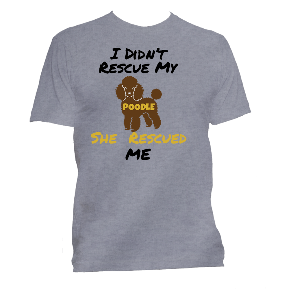 Short Sleeve T-Shirt: "My (POODLE) Rescued Me" - FREE SHIPPING