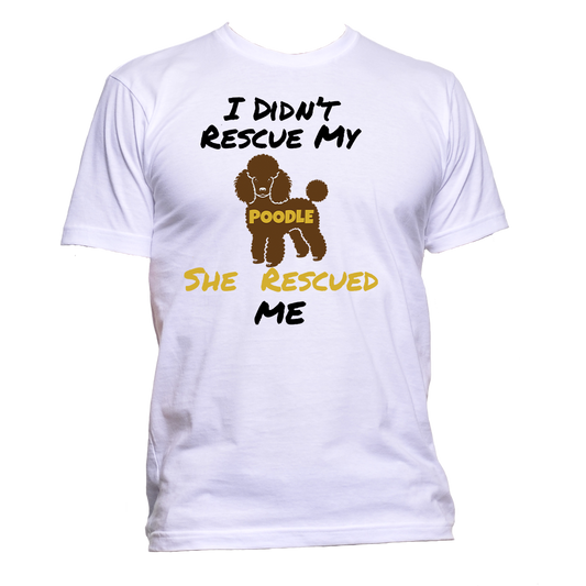 Short Sleeve T-Shirt: "My (POODLE) Rescued Me" - FREE SHIPPING
