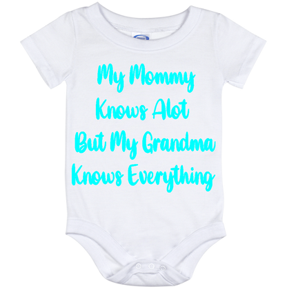 Infant Onesie: MY MOMMY KNOWS ALOT BUT MY GRANDMA KNOWS EVERYTHING (S10)- FREE SHIPPING