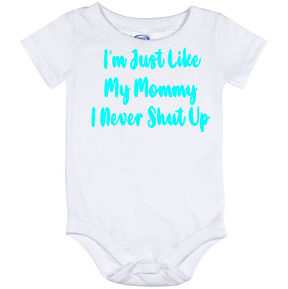 Infant Onesie: I AM JUST LIKE MY MOMMY - I NEVER SHUT UP (S12)- FREE SHIPPING