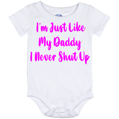 Infant Onesie: I AM JUST LIKE MY DADDY - I NEVER SHUT UP (S13)- FREE SHIPPING