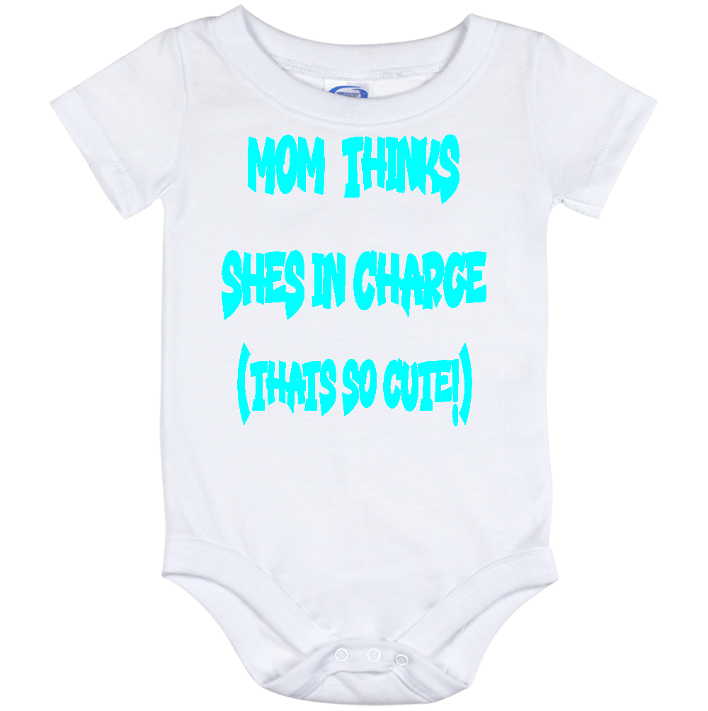 Infant Onesie: MOM THINKS SHE'S IN CHARGE - THAT SO CUTE (S14)- FREE SHIPPING
