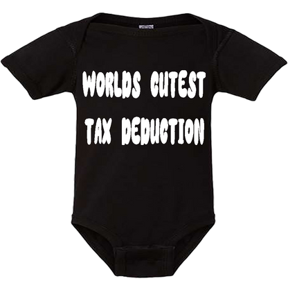 Infant Onesie: WORLDS CUTEST TAX DEDUCTION (S16)- FREE SHIPPING