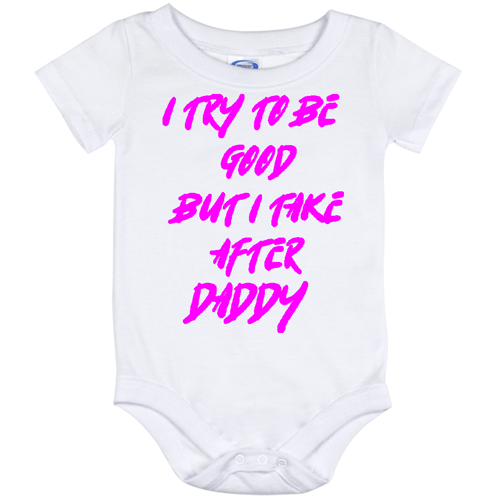 Infant Onesie: I TRY TO BE GOOD BUT I TAKE AFTER DADDY S18- FREE SHIPPING