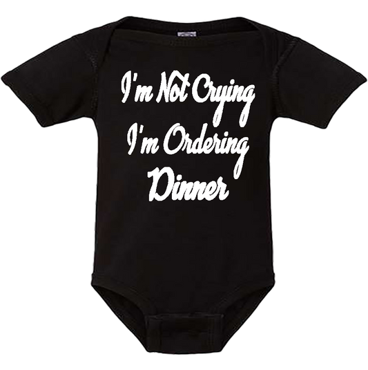 Infant Onesie: I AM NOT CRYING - I AM ORDERING DINNER (S1)- FREE SHIPPING