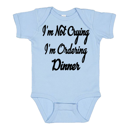Infant Onesie: I AM NOT CRYING - I AM ORDERING DINNER (S1)- FREE SHIPPING