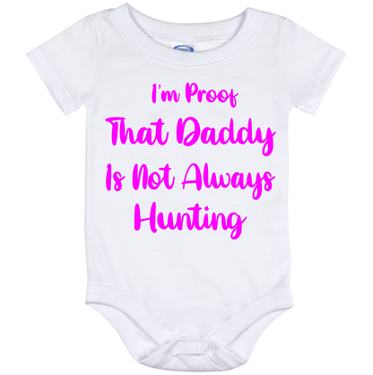 Infant Onesie: I AM PROOF THAT DADDY IS NOT ALWAYS HUNTING (S26)- FREE SHIPPING