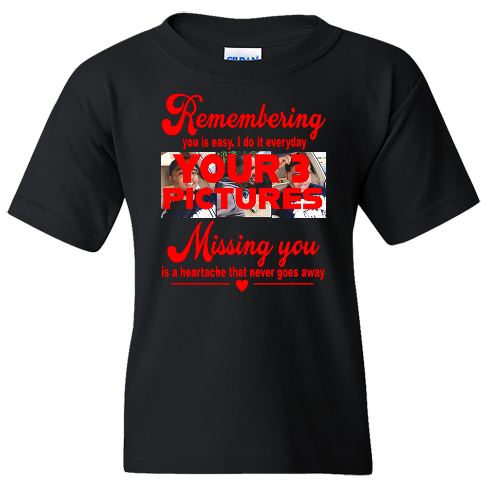 Short Sleeve T-Shirt: Memorial "Remembering You, Missing You" (3 Pictures) - FREE SHIPPING