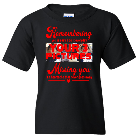 Short Sleeve T-Shirt: Memorial "Remembering You, Missing You" (3 Pictures) - FREE SHIPPING