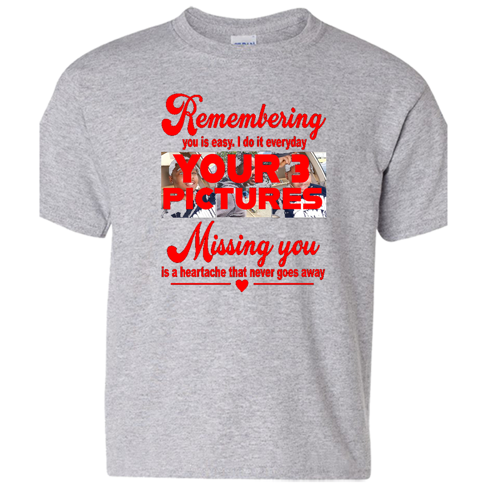 Short Sleeve T-Shirt: Memorial "Remembering You, Missing You" (3 Pictures) - FREE SHIPPING