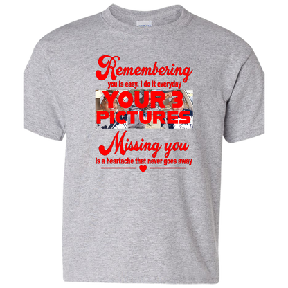 Short Sleeve T-Shirt: Memorial "Remembering You, Missing You" (3 Pictures) - FREE SHIPPING