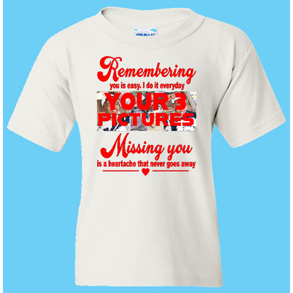 Short Sleeve T-Shirt: Memorial "Remembering You, Missing You" (3 Pictures) - FREE SHIPPING