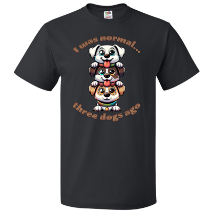 Short Sleeve T-Shirt: "I Was Normal 3 Dogs Ago" (02) - FREE SHIPPING