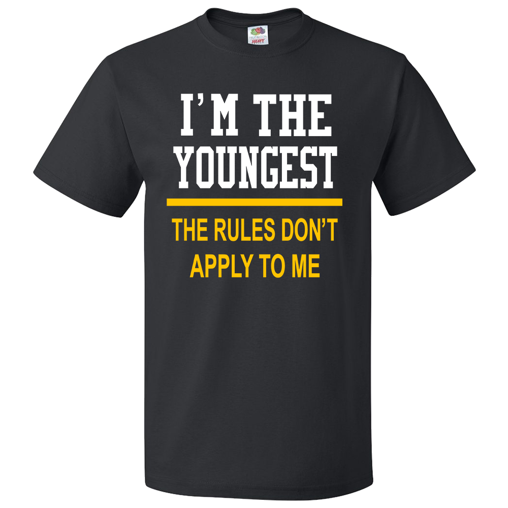 Short Sleeve T-Shirt: "I'm the Youngest - The Rules Don't Apply to Me"   - FREE SHIPPING