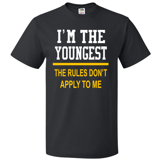 Short Sleeve T-Shirt: "I'm the Youngest - The Rules Don't Apply to Me"   - FREE SHIPPING
