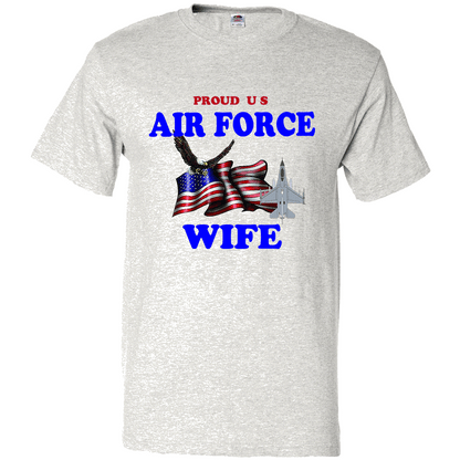 Short Sleeve T-Shirt: "Proud U.S. Air Force Wife" (FWIF) - FREE SHIPPING