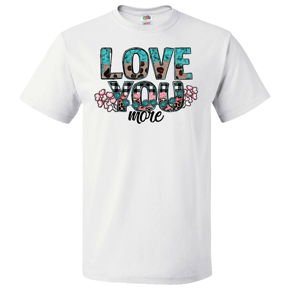 Short Sleeve T-Shirt: Valentines Day - "Love You More" (V34b) - FREE SHIPPING