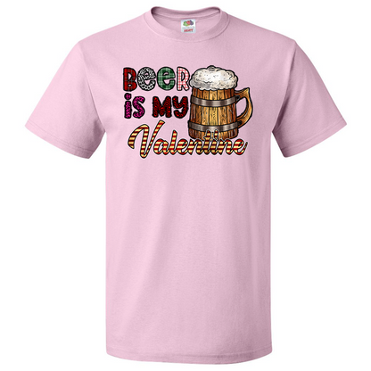 Short Sleeve T-Shirt: Valentines Day - "Beer Is My Valentine" (V86) - FREE SHIPPING