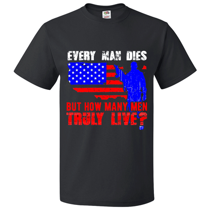 Short Sleeve T-Shirt: "Every Man Dies, But How Many Men Truly Live" (P08) - FREE SHIPPING