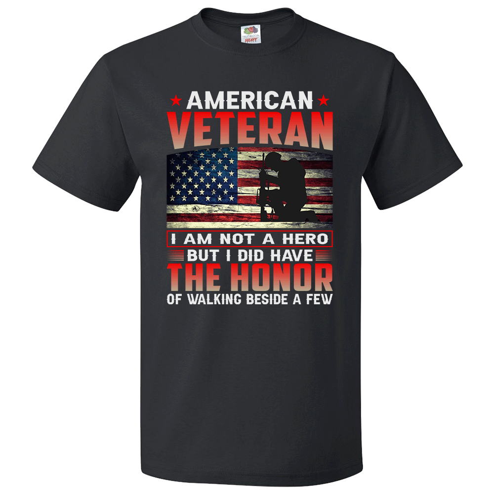 Short Sleeve T-Shirt: "American Veteran, I am Not a Hero But I Did Have the Honor of Walking..." (P31) - FREE SHIPPING