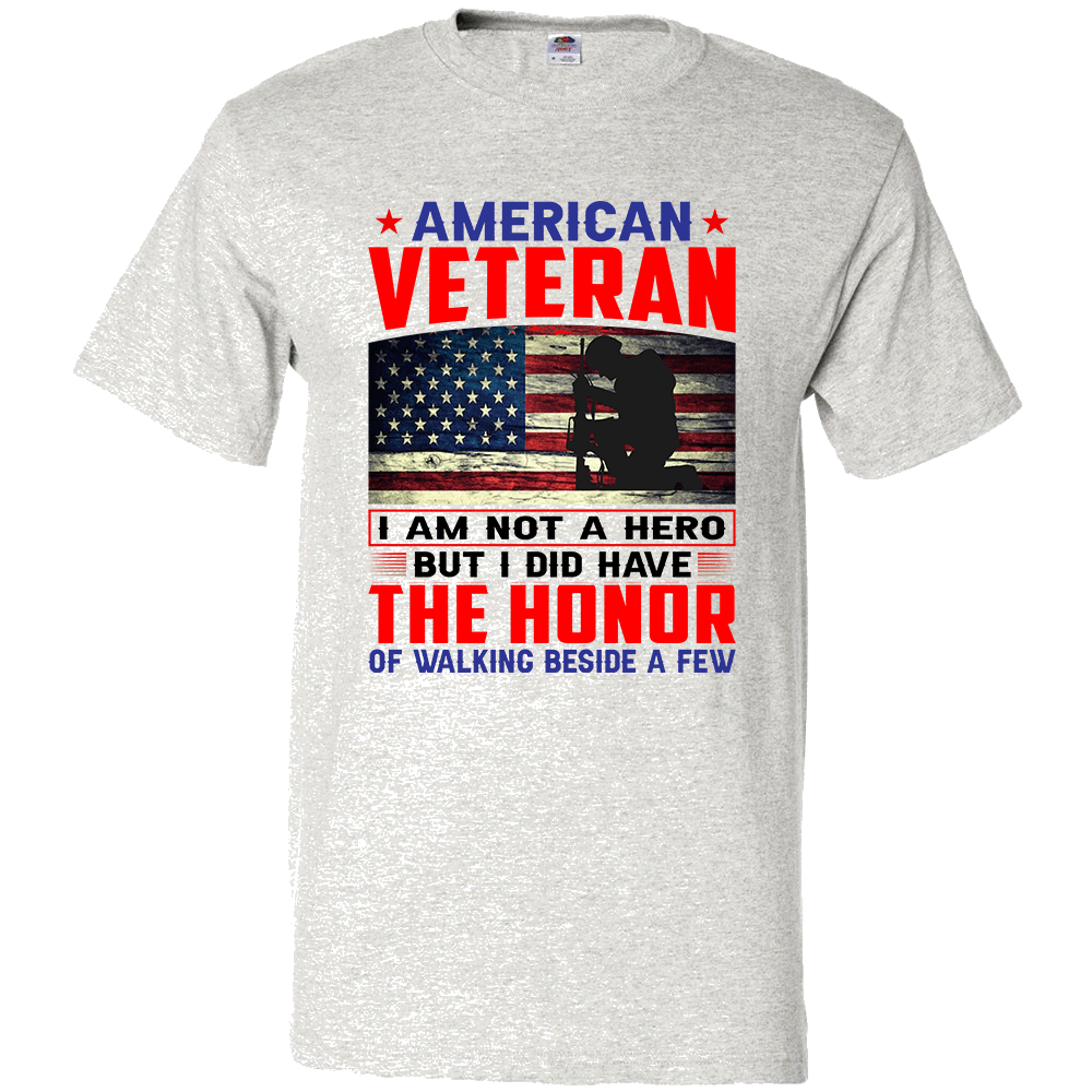 Short Sleeve T-Shirt: "American Veteran, I am Not a Hero But I Did Have the Honor of Walking..." (P31) - FREE SHIPPING