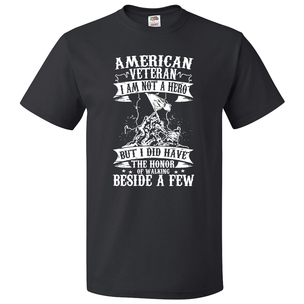 Short Sleeve T-Shirt: "American Veteran, I am Not a Hero But I Did Have the Honor of Walking..." (P51) - FREE SHIPPING