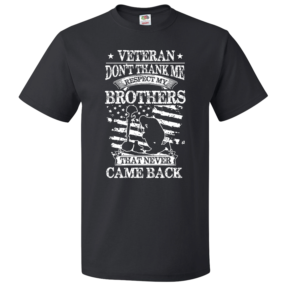 Short Sleeve T-Shirt: "Don't Thank Me, Respect my Brothers That Never Came Back" (P58) - FREE SHIPPING