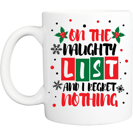 Personalized Christmas Coffee Mug: "On The Naughty List and I Regret Nothing" - FREE SHIPPING - 2 SIDED
