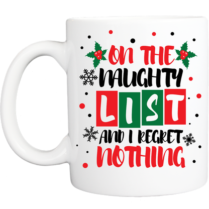 Personalized Christmas Coffee Mug: "On The Naughty List and I Regret Nothing" - FREE SHIPPING - 2 SIDED