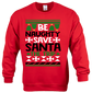 CREW SWEATSHIRT T-Shirt: "Be Naughty save Santa the Trip" - FREE SHIPPING