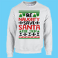 CREW SWEATSHIRT T-Shirt: "Be Naughty save Santa the Trip" - FREE SHIPPING
