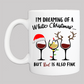 Personalized Christmas Coffee Mug: "I'm Dreaming of a White Christmas; Red Is Fine Too" (1) - FREE SHIPPING - 2 SIDED