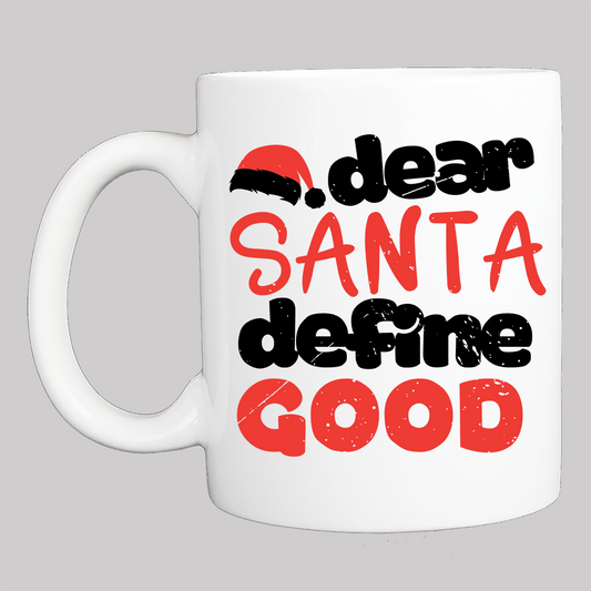 Personalized Christmas Coffee Mug: DEAR SANTA DEFINE GOOD - FREE SHIPPING 2 Sided