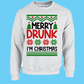CREW SWEATSHIRT T-Shirt: "Merry Drunk I'm Christmas" - FREE SHIPPING