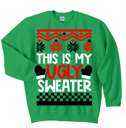 CREW SWEATSHIRT T-Shirt: "This is my ugly Christmas Shirt" - SWEATER FREE SHIPPING