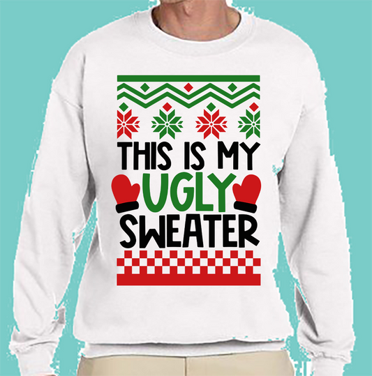 CREW SWEATSHIRT T-Shirt: "This is my ugly Christmas Shirt" - SWEATER FREE SHIPPING