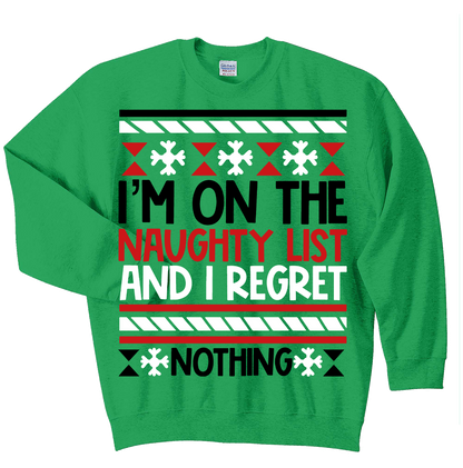 CREW SWEATSHIRT T-Shirt: "I'm on the Naughty List and I Regret Nothing" - FREE SHIPPING