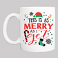 Personalized Christmas Coffee Mug: "This Is As Merry As I Get" (5) - FREE SHIPPING - 2 SIDED
