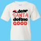 CHRISTMAS Short Sleeve T-Shirt: "DEAR SANTA DEFINE GOOD" - FREE SHIPPING