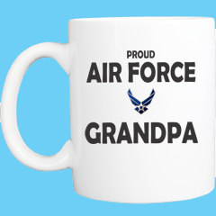 Coffee Mug: PROUD AIR FORCE GRANDPA 11 OR 15 OZ  - FREE SHIPPING