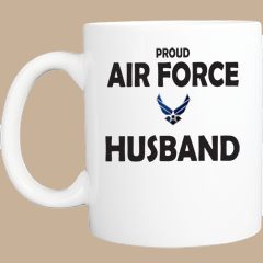 Coffee Mug: PROUD AIR FORCE HUSBAND 11 OR 15 OZ  - FREE SHIPPING