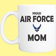 Coffee Mug: PROUD AIR FORCE MOM 11 OR 15 OZ  - FREE SHIPPING