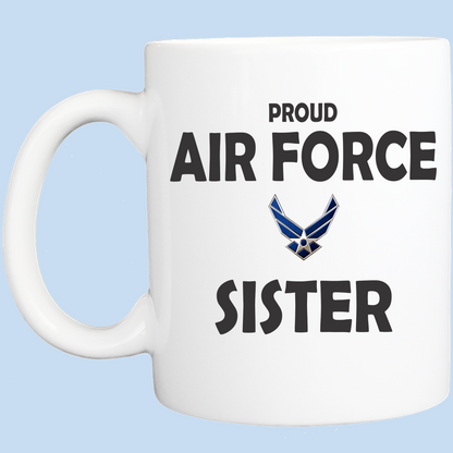 Coffee Mug: Proud Air Force Sister - White - FREE SHIPPING