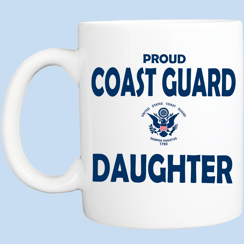 Coffee Mug: Proud Coast Guard Daughter - FREE SHIPPING